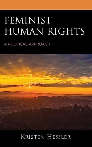 Feminist Human Rights: A Political Approach (Feminist Strategies: Flexible Theories and Resilient Practices)