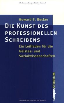 Campus Studium: Die Kunst des professionellen Schreibens: Ein Leitfaden für die Geistes- und Sozialwissenschaften