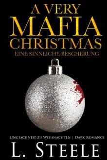 A Very Mafia Christmas - Eine sinnliche Bescherung: Eingeschneit zu Weihnachten | Dark Romance (Die Sovranos, Band 4)