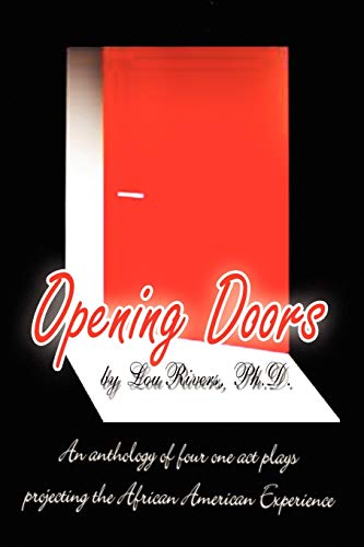 Opening Doors: An anthology of four one act plays projecting the African American Experience