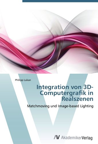 Integration von 3D-Computergrafik in Realszenen: Matchmoving und Image-based Lighting