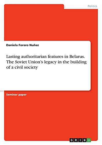 Lasting authoritarian features in Belarus. The Soviet Union¿s legacy in the building of a civil society