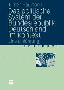 Das Politische System der Bundesrepublik Deutschland im Kontext: Eine Einführung (German Edition)