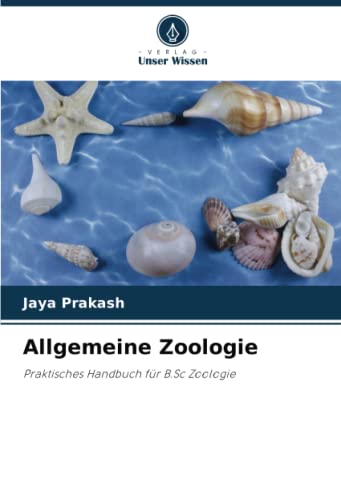 Allgemeine Zoologie: Praktisches Handbuch für B.Sc Zoologie