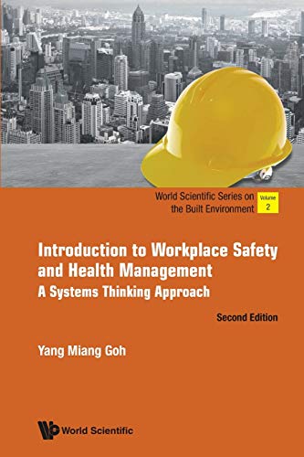 Introduction to Workplace Safety and Health Management: A Systems Thinking Approach (Second Edition) (World Scientific Series on the Built Environment, Band 2)