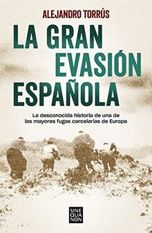 La gran evasión española: La desconocida historia de una de las mayores fugas carcelarias de Europa (Sine Qua Non)