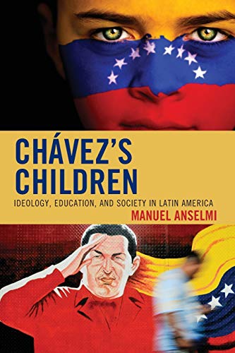 Chavez's Children: Ideology, Education, and Society in Latin America