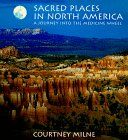 Sacred Places in North America: A Journey into the Medicine Wheel: A Journey of the Spirit