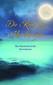 Die Mondkönigin: Ein Kinderbuch für Erwachsene