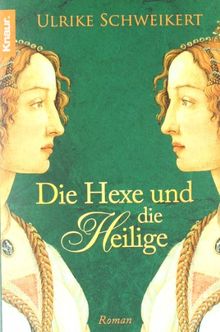 Die Hexe und die Heilige: Roman