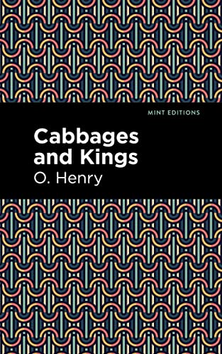 Cabbages and Kings (Mint Editions―Short Story Collections and Anthologies)