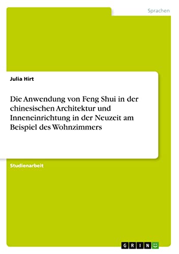 Die Anwendung von Feng Shui in der chinesischen Architektur und Inneneinrichtung in der Neuzeit am Beispiel des Wohnzimmers