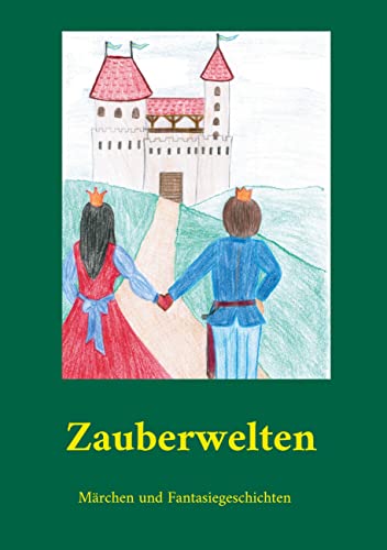 Zauberwelten: Märchen und Fantasiegeschichten