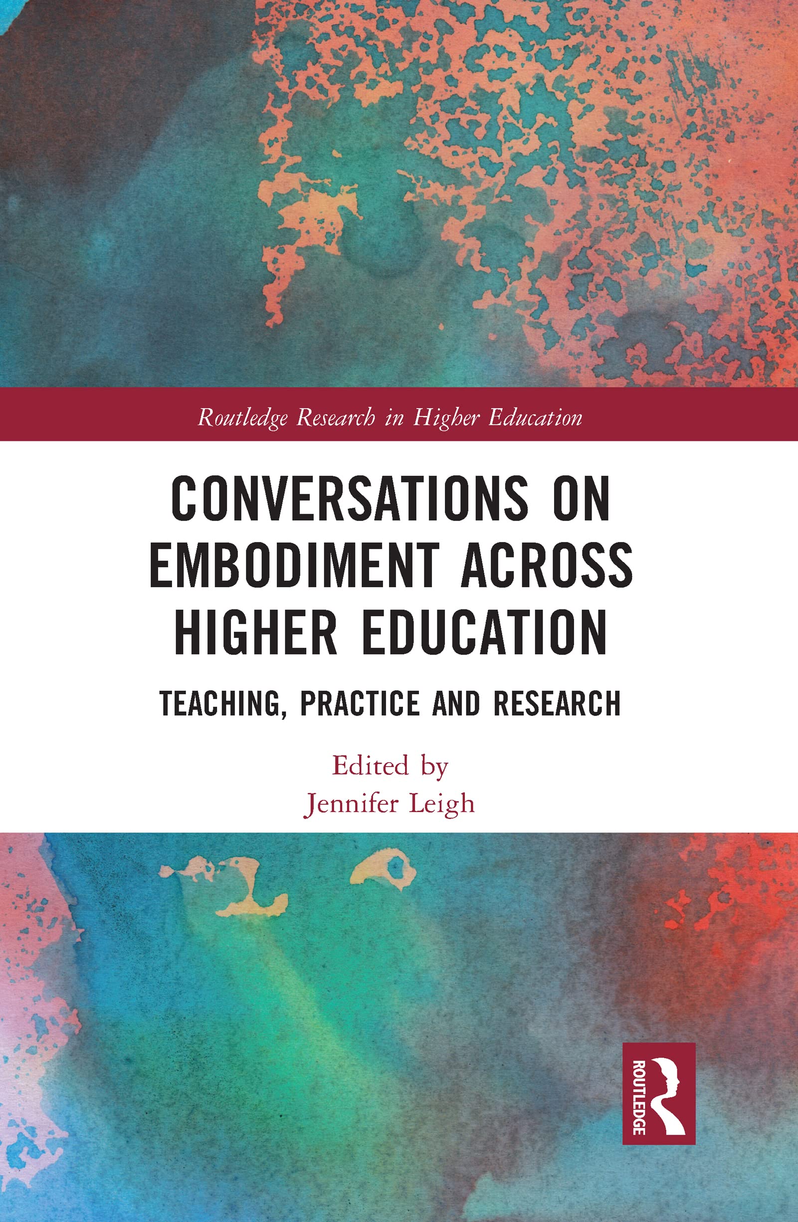Conversations on Embodiment Across Higher Education: Teaching, Practice and Research (Routledge Research in Higher Education)