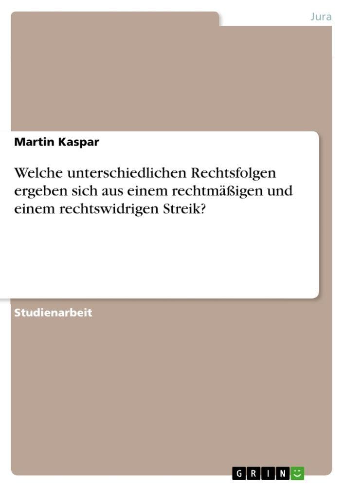 Welche unterschiedlichen Rechtsfolgen ergeben sich aus einem rechtmäßigen und einem rechtswidrigen Streik?