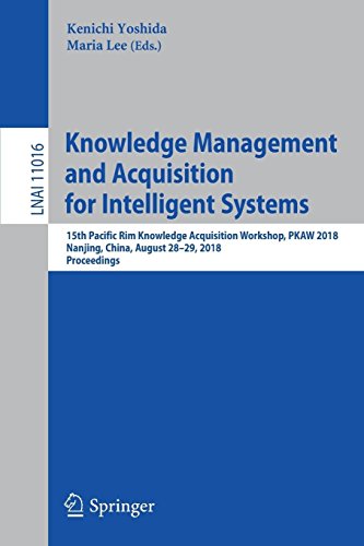 Knowledge Management and Acquisition for Intelligent Systems: 15th Pacific Rim Knowledge Acquisition Workshop, PKAW 2018, Nanjing, China, August ... Notes in Computer Science, Band 11016)
