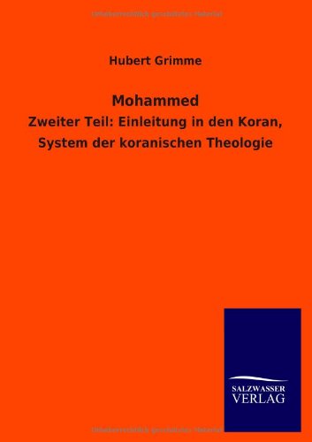Mohammed: Zweiter Teil: Einleitung in den Koran, System der koranischen Theologie