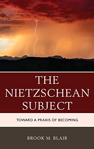 The Nietzschean Subject: Toward a Praxis of Becoming