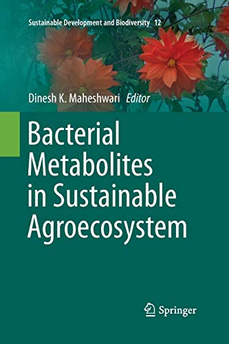 Bacterial Metabolites in Sustainable Agroecosystem (Sustainable Development and Biodiversity, Band 12)