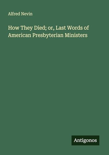 How They Died; or, Last Words of American Presbyterian Ministers