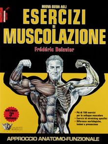 Nuova guida agli esercizi di muscolazione (Allenamento sportivo)