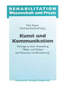 Kunst und Kommunikation: Vorträge zu einer Ausstellung "Bilder und Masken" von Menschen mit Behinderung (Rehabilitation - Wissenschaft und Praxis)