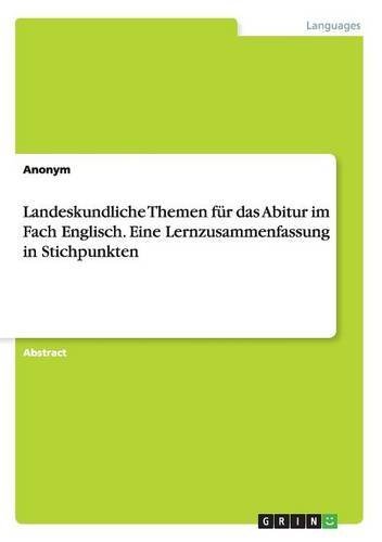 Landeskundliche Themen für das Abitur im Fach Englisch. Eine Lernzusammenfassung in Stichpunkten