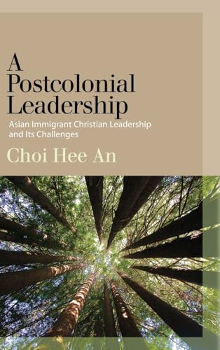 A Postcolonial Leadership: Asian Immigrant Christian Leadership and Its Challenges
