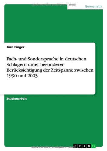 Fach- und Sondersprache in deutschen Schlagern unter besonderer Berücksichtigung der Zeitspanne zwischen 1990 und 2003