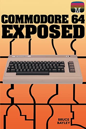 Commodore 64 Exposed (Retro Reproductions, Band 1)