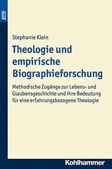 Theologie und empirische Biographieforschung (Praktische Theologie heute)