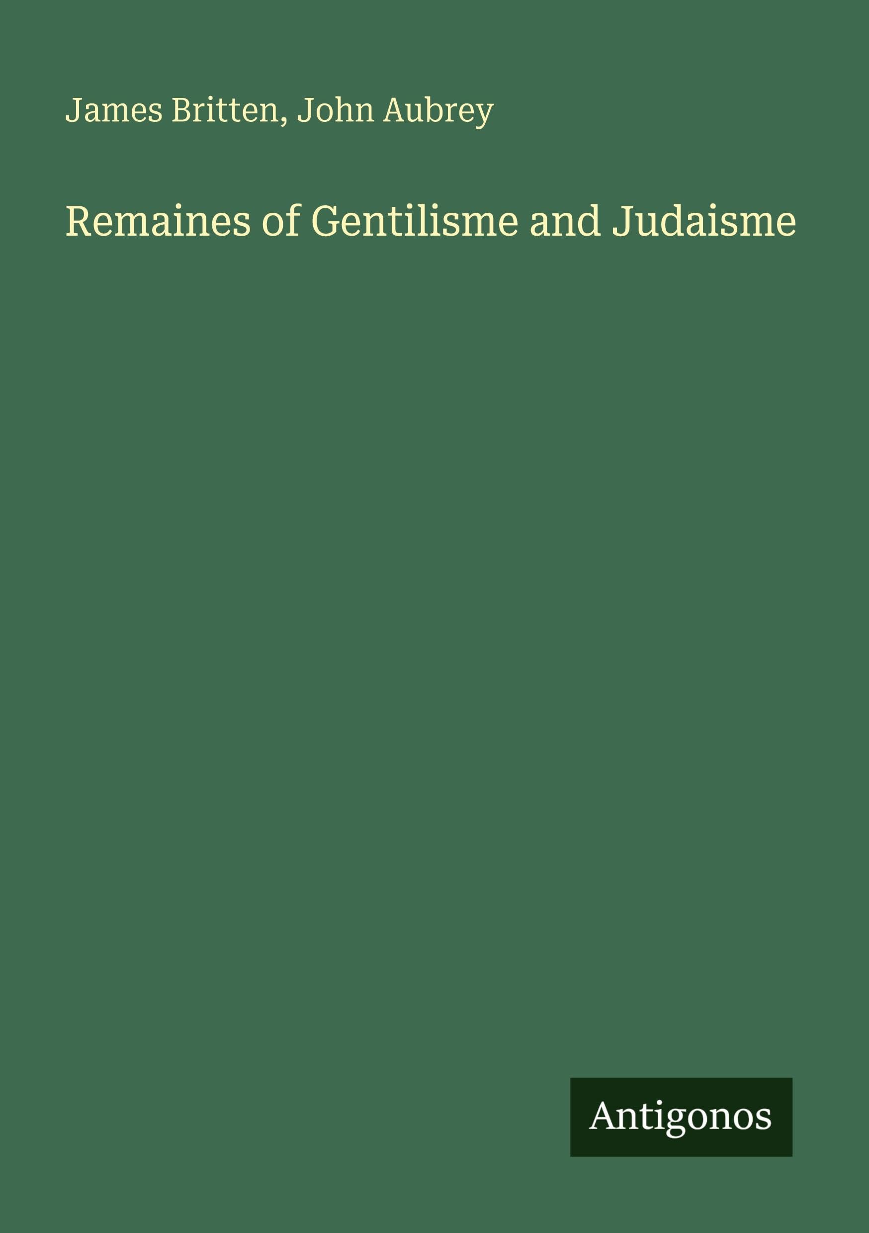 Remaines of Gentilisme and Judaisme
