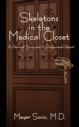 Skeletons in the Medical Closet: A Personal Story and a Professional Report: A Personal Story and Professional Report