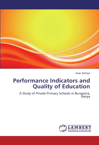 Performance Indicators and Quality of Education: A Study of Private Primary Schools in Bungoma, Kenya