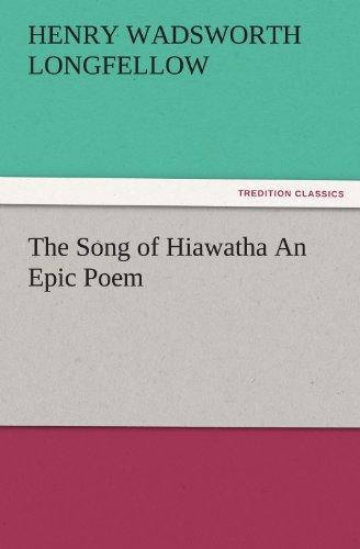 The Song of Hiawatha An Epic Poem (TREDITION CLASSICS)
