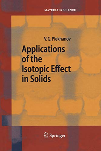 Applications of the Isotopic Effect in Solids (Springer Series in Materials Science) (Springer Series in Materials Science, 70, Band 70)