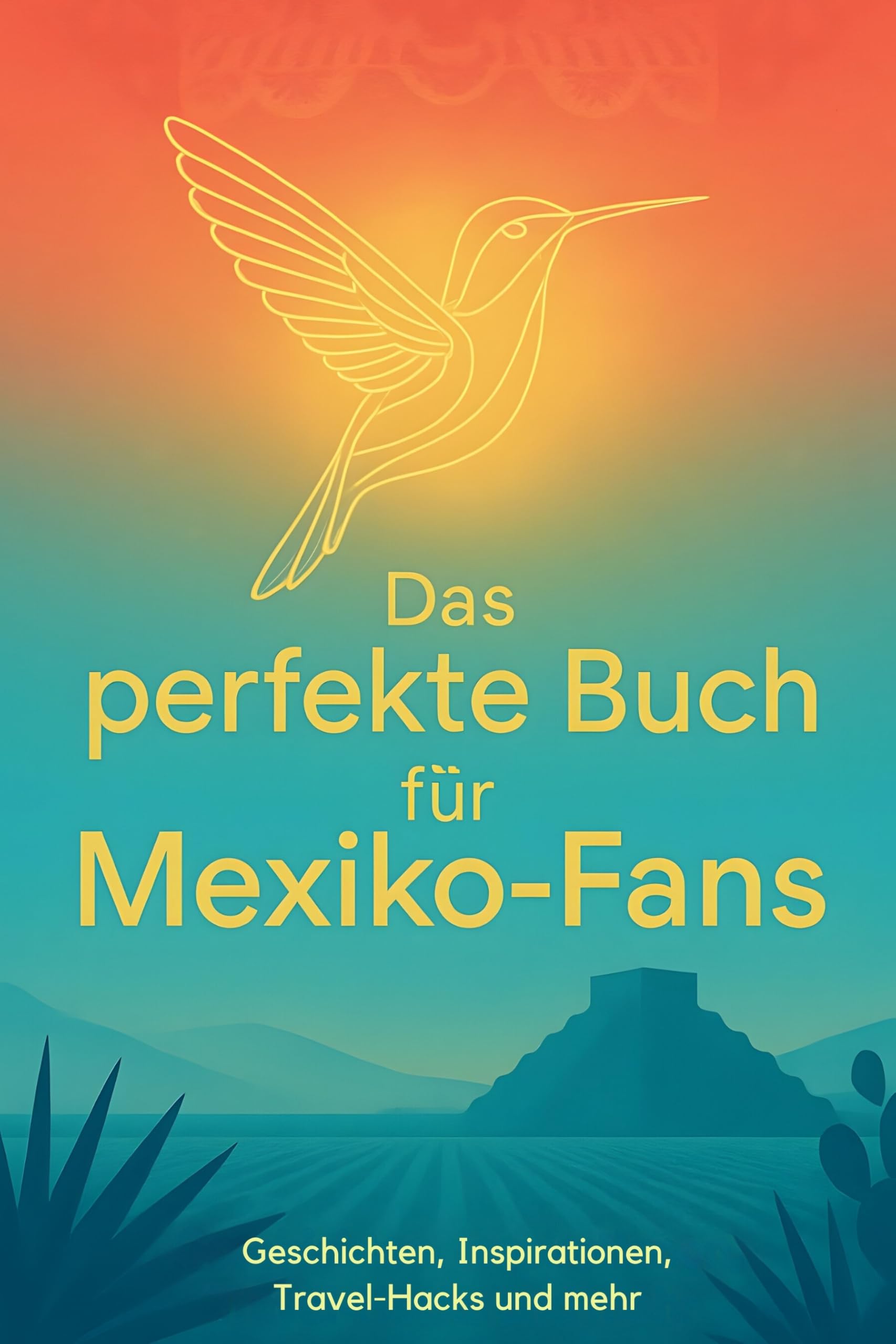 Das perfekte Buch für Mexiko-Fans: Geschichten, Inspirationen, Travel-Hacks und mehr