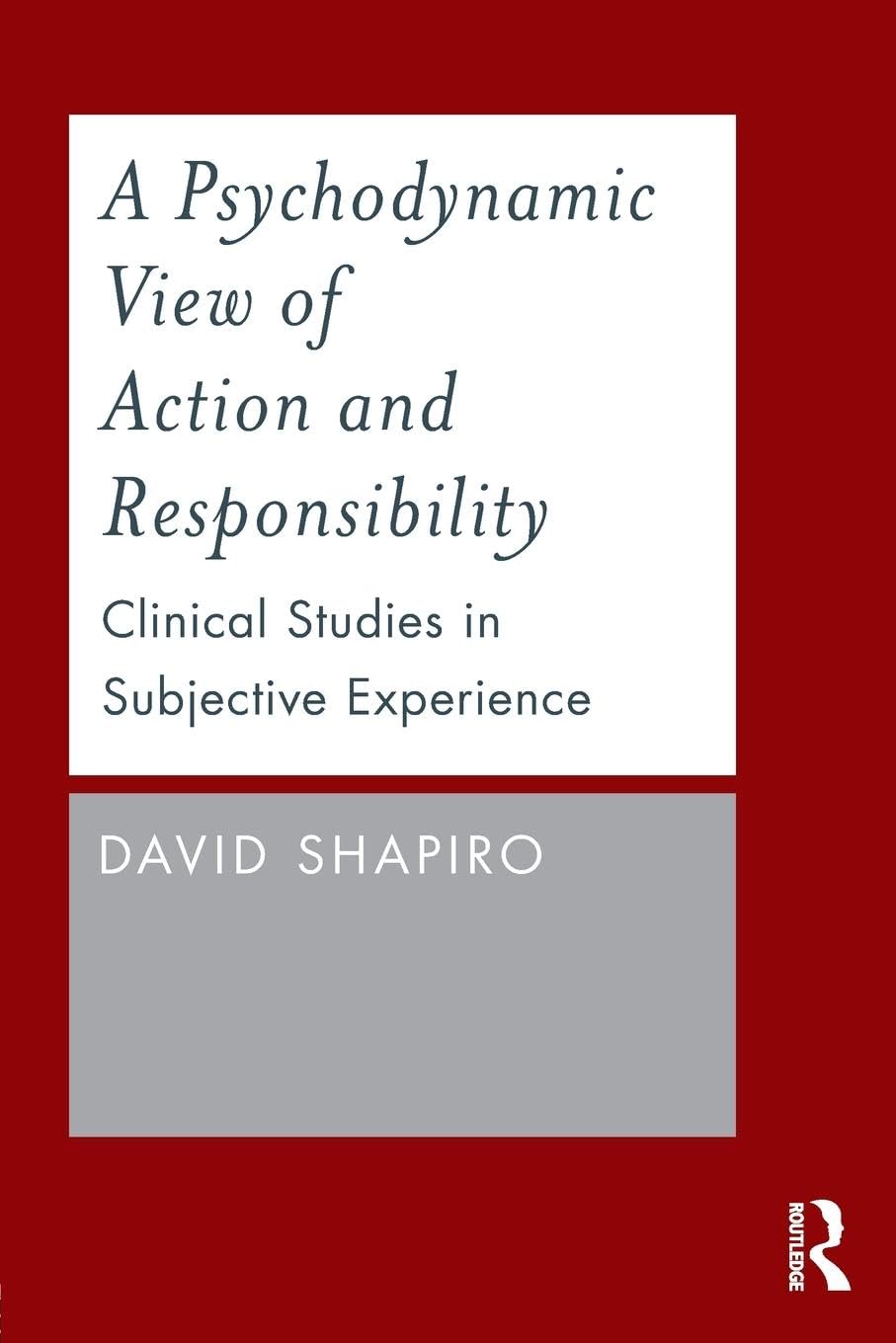A Psychodynamic View of Action and Responsibility: Clinical Studies in Subjective Experience