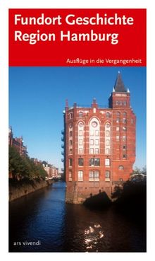 Fundort Geschichte Region Hamburg. Ausflüge in die Vergangenheit