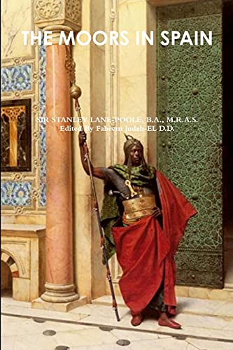 Lane-Poole, B. A. M. R. A. S. Stanley The Moors In Spain