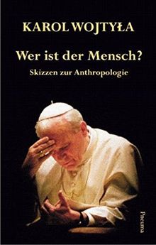 Wer ist der Mensch?: Skizzen zur Anthropologie