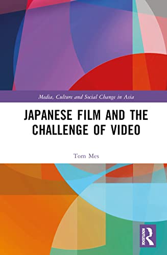 Japanese Film and the Challenge of Video (Media, Culture and Social Change in Asia)