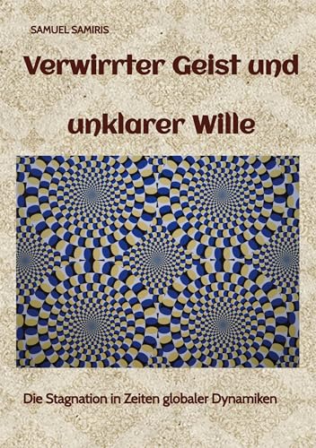Verwirrter Geist und unklarer Wille: Die Stagnation in Zeiten globaler Dynamiken
