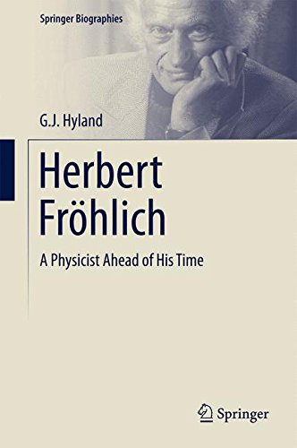 Herbert Fröhlich: A Physicist Ahead of His Time (Springer Biographies)