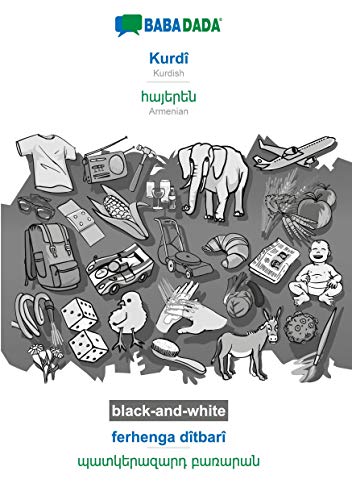 BABADADA black-and-white, Kurdî - Armenian (in armenian script), ferhenga dîtbarî - visual dictionary (in armenian script): Kurdish - Armenian (in armenian script), visual dictionary