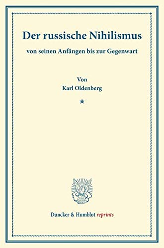 Der russische Nihilismus: von seinen Anfängen bis zur Gegenwart. (Duncker & Humblot reprints)