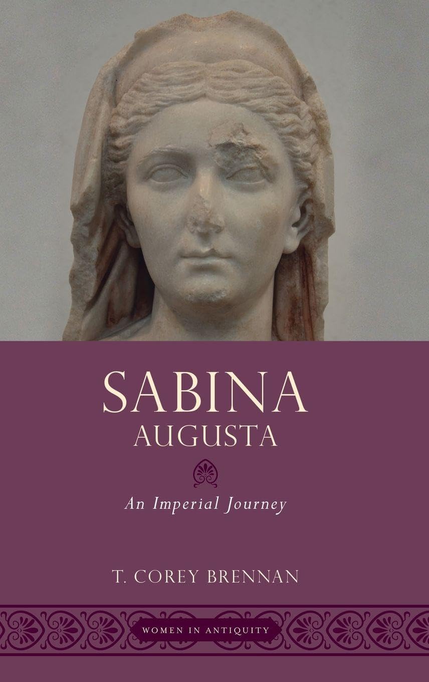 Sabina Augusta: An Imperial Journey (Women in Antiquity)