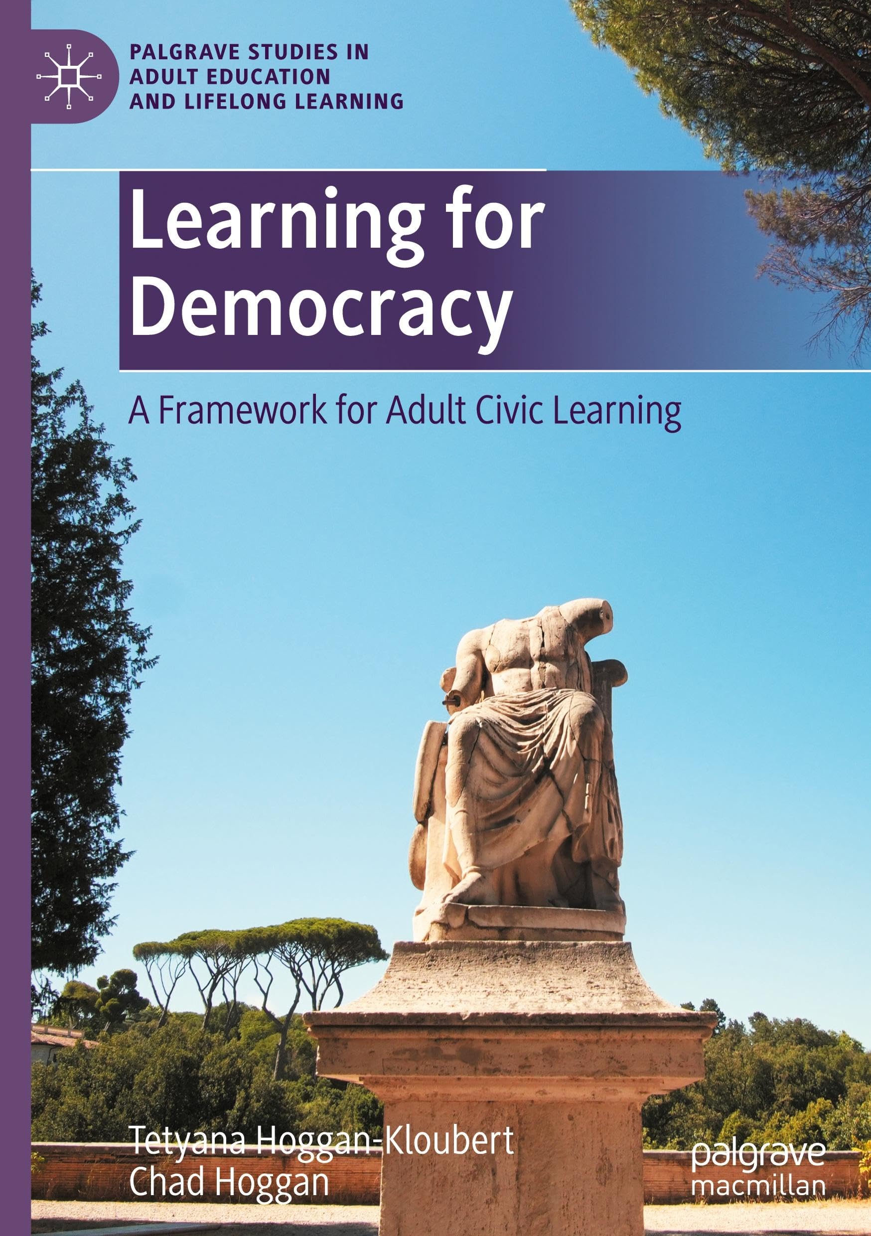 Learning for Democracy: A Framework for Adult Civic Learning (Palgrave Studies in Adult Education and Lifelong Learning)