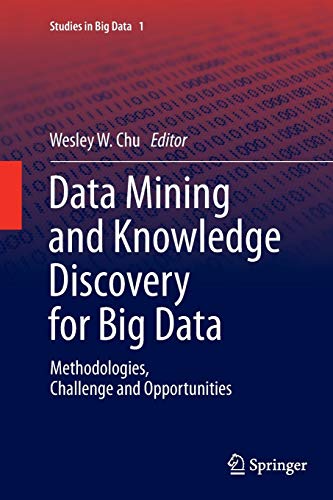 Data Mining and Knowledge Discovery for Big Data: Methodologies, Challenge and Opportunities (Studies in Big Data, Band 1)