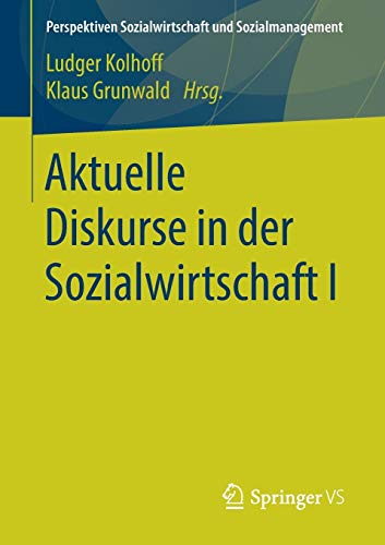 Aktuelle Diskurse in der Sozialwirtschaft I (Perspektiven Sozialwirtschaft und Sozialmanagement, Band 1)